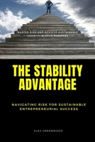 The Stability Advantage: Navigating Risk for Sustainable Entrepreneurial Success B0F88MX7LR Book Cover