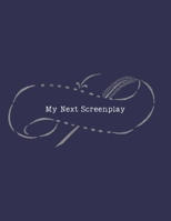 My Next Screenplay: Blank screenwriting notebook with story structure beat sheet template outline & vomit draft formatting pages for writing | ... arcs development plot | Screenwriter's gift. 1713463849 Book Cover