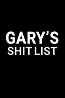 Gary's Shit List: Personalized Notebook for Men Named Gary - Funny Lined Note Book Pad - Black and White Novelty Notepad with Lines - Cool, Fun, Sarcastic Office Gag Gift for Adults - Coworker Boss Hu 1704084717 Book Cover