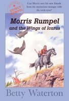 Morris Rumpel and the Wings of Icarus 0888994095 Book Cover