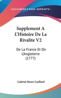 Supplement A L’Histoire De La Rivalite V2: De La France Et De L’Angleterre (1777) 1166197247 Book Cover