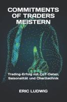 Commitments of Traders meistern: Trading-Erfolg mit CoT-Daten, Saisonalität und Charttechnik B0G338WNYC Book Cover