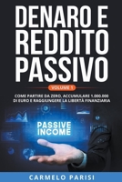 Denaro e reddito passivo: Come partire da zero, accumulare 1.000.000 di euro e raggiungere la libertà finanziaria. Volume 1 B0BNN4SBXS Book Cover
