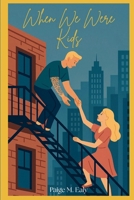 When We Were Kids (Three Rivers, Three Hearts) B0HGMNGDT7 Book Cover