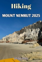 Hiking Mount Nemrut 2025 (Hidden Trails & Secret Getaways An Offbeat Traveler’s Guide to Undiscovered Wonders) B0DZF3T9VV Book Cover
