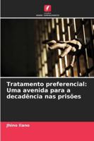 Tratamento preferencial: Uma avenida para a decadência nas prisões (Portuguese Edition) 6208700418 Book Cover