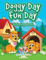 Doggy Day Fun Day Coloring Book 1683763270 Book Cover