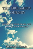 The Dreamer's Journey: Why I Quit My Job and Said F*** It! Push Past Your Fears and Pursue Your Dreams 0692847588 Book Cover