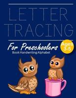 Letter Tracing Book Handwriting Alphabet for Preschoolers: OWL Letter Tracing Book Practice for Kids Ages 3+ Alphabet Writing Practice Handwriting Workbook Kindergarten toddler 1097121356 Book Cover
