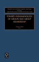 Toward Phenomenology of Groups and Group Membership (Research on Managing Groups and Teams, Volume 4) 0762308621 Book Cover