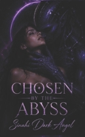 Chosen by the Abyss: A Dark Sci-Fi Alien Romance with Obsession, Forbidden Desire, and Space Survival (Dark Romance: Dominant Men, Dangerous Obsession and Intense Psychological Eroticism) B0H9MJQLYD Book Cover