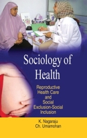Sociology of Health: Reproductive Health Care & Social Exclusion-Social Inclusion 8183567312 Book Cover
