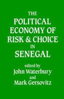 The Political Economy of Risk and Choice in Senegal 071463297X Book Cover