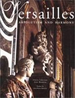 Versailles: Absolutism and Harmony 0865651507 Book Cover