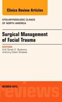 Surgical Management of Facial Trauma, an Issue of Otolaryngologic Clinics: Volume 46-5 0323227317 Book Cover