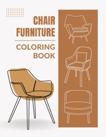 Chair Furniture Coloring Book: Over 40 Fun and Creative Designs for Kids and Adults of All Ages B0CLGXB7MQ Book Cover