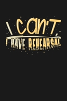 I can‘t I Have Rehearsal: KALENDER 2020/2021 mit Monatsplaner/Wochenansicht mit Notizen und Aufgaben Feld! Für Theater, Musical, Broadway Fans ... Schauspieler Geschenk 1693560615 Book Cover