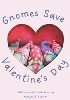 Gnomes Save Valentine's Day! B09RJPG5MR Book Cover