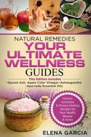 Natural Remedies: YOUR ULTIMATE WELLNESS GUIDES: Epsom Salt, Apple Cider Vinegar, Ashwagandha & Ayurveda Essential Oils (1) 1913517632 Book Cover