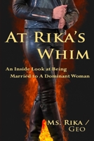 At Rika's Whim: An Inside Look at Being Married To A Dominant Woman 1312225599 Book Cover