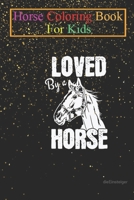 Horse Coloring Book For Kids: Horses Loved by a Horse Animal Coloring Book - For Kids Aged 3-8 B08KMRP548 Book Cover