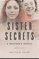 Sister Secrets: A Brother's Reveal 194616304X Book Cover
