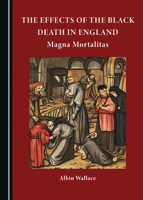 The Effects of The Black Death in England: Magna Mortalitas 1527528332 Book Cover