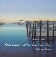 Still Images of the Eastern Shore Collected. Versed 0988454602 Book Cover