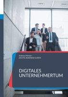 Digitales Unternehmertum: KI & Digitalisierung nutzen für den Aufbau des eigenen Unternehmens (German Edition) 3819282866 Book Cover