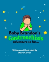 Baby Brandon's Gastroschisis Adventure so far... 1735861952 Book Cover