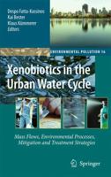 Xenobiotics in the Urban Water Cycle: Mass Flows, Environmental Processes, Mitigation and Treatment Strategies (Environmental Pollution) 9048135087 Book Cover