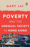 Poverty and the Unequal Society in Hong Kong 9814914045 Book Cover
