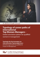 Typology of career paths of international Top Women Managers - Global orientation pattern for qualified women in management. Typologie der ... für qualifizierte Frauen im Management 3736974310 Book Cover