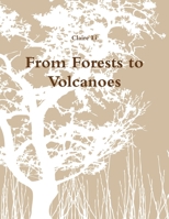 From Forests to Volcanoes 1365054446 Book Cover