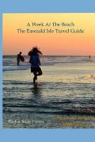 A Week at the Beach, the Emerald Isle Travel Guide 1499611161 Book Cover