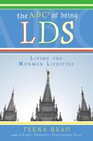 The ABC's of Being Lds: Living the Mormon Lifestyle 1599552205 Book Cover