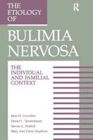 The Etiology Of Bulimia Nervosa: The Individual And Familial Context: Material Arising From The Second Annual Kent Psychology Forum, Kent, October 1990 ... PSYCHOLOGY:SOCIAL ISSUES AND QUESTIONS) 1560322063 Book Cover