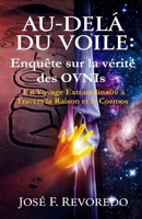 Au-Delà du Voile : Enquête sur la vérité des OVNIs: Un Voyage Extraordinaire à Travers la Raison et le Cosmos (French Edition) B0GJ5QYF68 Book Cover