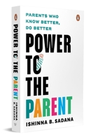 Power to the Parent: Parents Who Know Better, Do Better 014346597X Book Cover