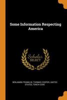 Some Information Respecting America B0BQQZ4XM6 Book Cover