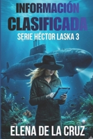 INFORMACIÓN CLASIFICADA (SERIE HÉCTOR LASKA) (Spanish Edition) B0GPJ3F3BG Book Cover