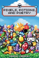 Pixels, Potions, and Poetry B0CSBFZNRG Book Cover