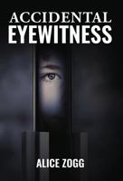 Accidental Eyewitness 1593309325 Book Cover