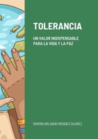 Tolerancia: Un Valor Indispensable Para La Vida Y La Paz 1312485884 Book Cover