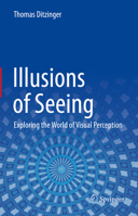 Illusions of Seeing: Exploring the World of Visual Perception 3030636348 Book Cover