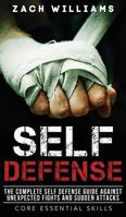 Self Defense: The Complete Self Defense Guide Against Unexpected Fights and Sudden Attacks 1548198137 Book Cover
