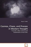 Cosmos, Chaos, and Process in Western Thought: Towards a New Science and Existentialist Social Ethic 3639042808 Book Cover