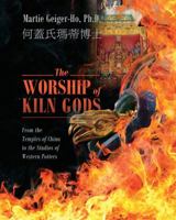 The Worship of Kiln Gods: From the Temples of China to the Studios of Western Potters 1432790730 Book Cover