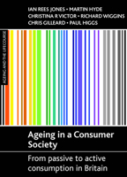 Ageing in a consumer society: From passive to active consumption in Britain 1861348827 Book Cover