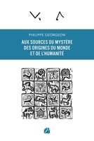Aux sources du mystère des origines du Monde et de l'humanité (French Edition) 2754761888 Book Cover